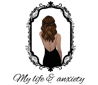 My life and anxiety